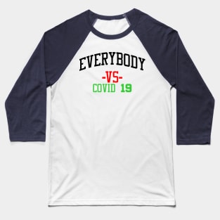 Everybody VS Covid 19 Baseball T-Shirt